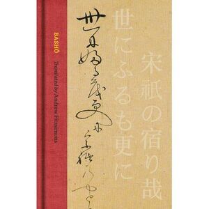 Basho: The Complete Haiku of Matsuo Basho (Collector's Edition) -- Basho